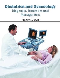 bokomslag Obstetrics and Gynecology: Diagnosis, Treatment and Management