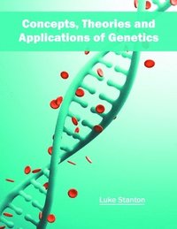 bokomslag Concepts, Theories and Applications of Genetics