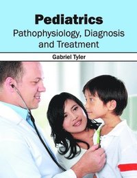 bokomslag Pediatrics: Pathophysiology, Diagnosis and Treatment