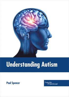 Paul Spencer - Understanding Autism, Inbunden