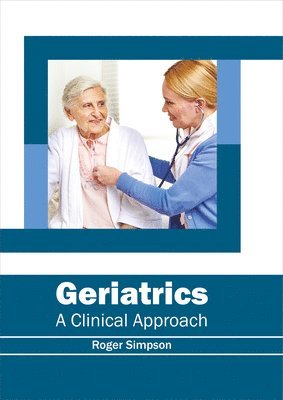 Roger Simpson - Geriatrics: A Clinical Approach, Inbunden