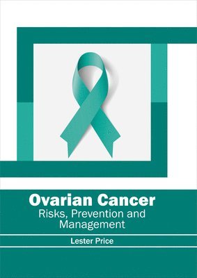 bokomslag Ovarian Cancer: Risks, Prevention and Management