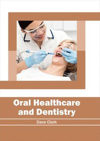 bokomslag Oral Healthcare and Dentistry