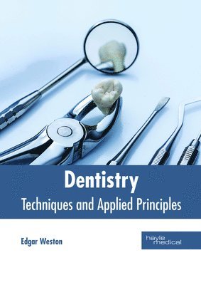 bokomslag Dentistry: Techniques and Applied Principles