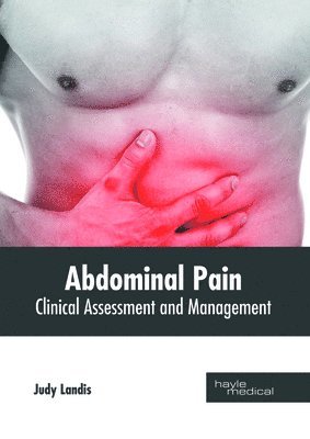 Judy Landis - Abdominal Pain: Clinical Assessment and Management, Inbunden