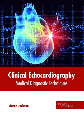 Clinical Echocardiography: Medical Diagnostic Techniques 1