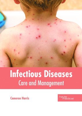 Cameron Harris - Infectious Diseases: Care and Management, Inbunden