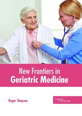 Roger Simpson - New Frontiers in Geriatric Medicine, Inbunden