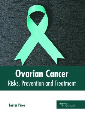 Ovarian Cancer: Risks, Prevention and Treatment 1