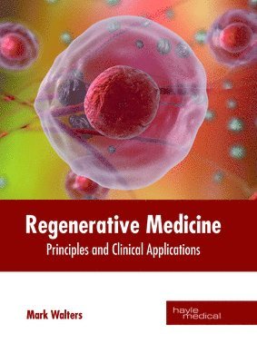 Mark Walters - Regenerative Medicine: Principles and Clinical Applications, Inbunden