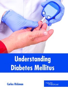 Carlos Rickman - Understanding Diabetes Mellitus, Inbunden. Tillgänglighet: Lägg i varukorg