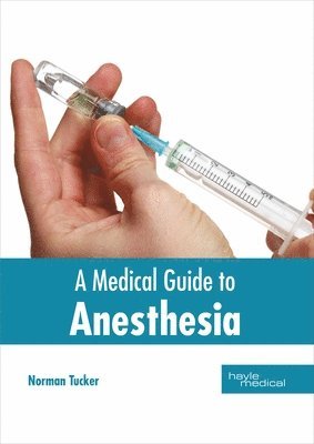 bokomslag A Medical Guide to Anesthesia