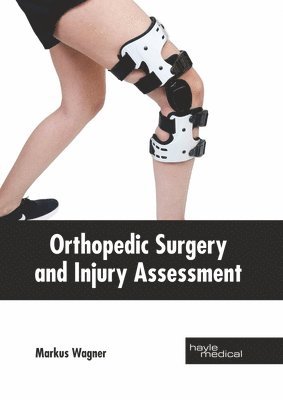 Markus Wagner - Orthopedic Surgery and Injury Assessment, Inbunden