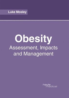 Obesity: Assessment, Impacts and Management 1