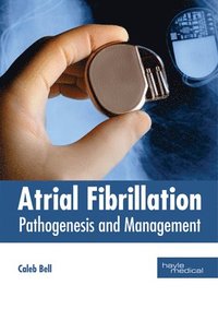 bokomslag Atrial Fibrillation: Pathogenesis and Management