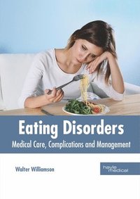 bokomslag Eating Disorders: Medical Care, Complications and Management