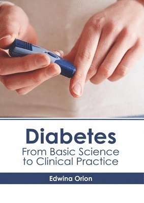 Edwina Orion - Diabetes: From Basic Science to Clinical Practice, Inbunden