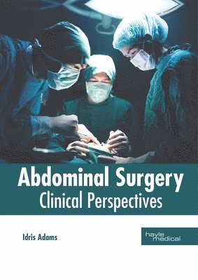 Idris Adams, Idris Adams - Abdominal Surgery Clinical Perspectives, Inbunden