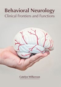 bokomslag Behavioral Neurology: Clinical Frontiers and Functions