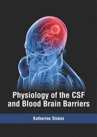 bokomslag Physiology of the CSF and Blood Brain Barriers