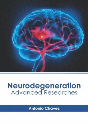 bokomslag Neurodegeneration: Advanced Researches