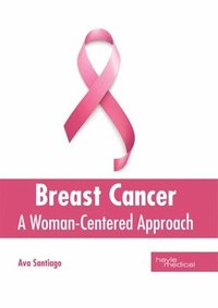 bokomslag Breast Cancer: A Woman-Centered Approach