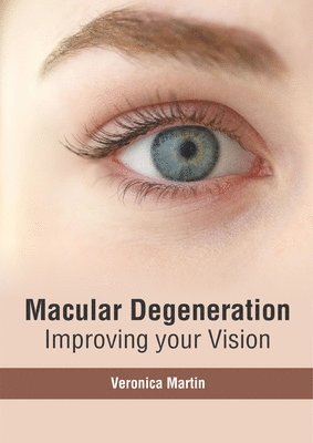 bokomslag Macular Degeneration: Improving Your Vision