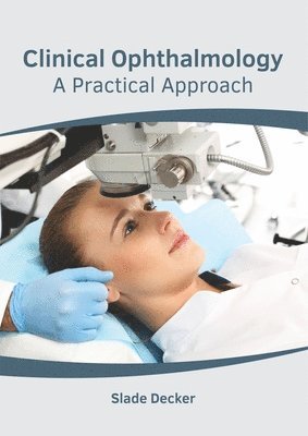 bokomslag Clinical Ophthalmology: A Practical Approach