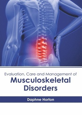 bokomslag Evaluation, Care and Management of Musculoskeletal Disorders