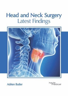 Adrien Butler - Head and Neck Surgery: Latest Findings, Inbunden