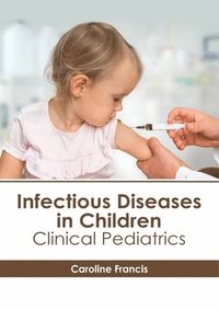 bokomslag Infectious Diseases in Children: Clinical Pediatrics