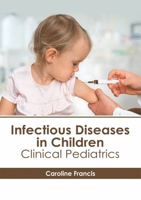 Infectious Diseases in Children: Clinical Pediatrics 1