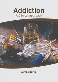 bokomslag Addiction: A Clinical Approach