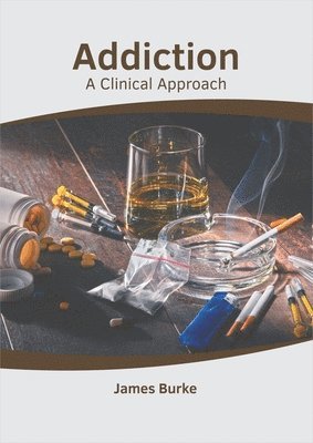 Addiction: A Clinical Approach 1