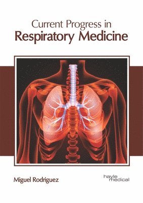 Miguel Rodriguez - Current Progress in Respiratory Medicine, Inbunden