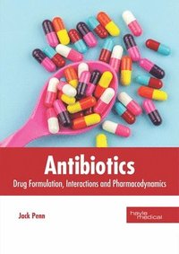 bokomslag Antibiotics: Drug Formulation, Interactions and Pharmacodynamics