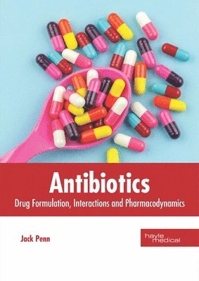 Antibiotics: Drug Formulation, Interactions and Pharmacodynamics 1