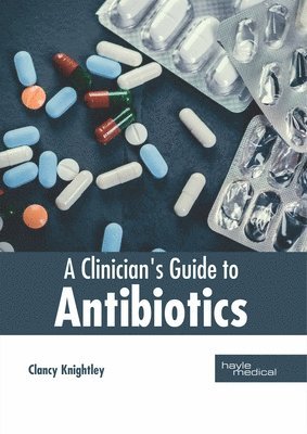 bokomslag A Clinician's Guide to Antibiotics