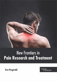 bokomslag New Frontiers in Pain Research and Treatment