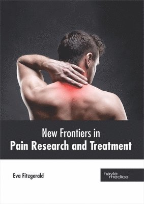 bokomslag New Frontiers in Pain Research and Treatment