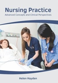 bokomslag Nursing Practice: Advanced Concepts and Clinical Perspectives