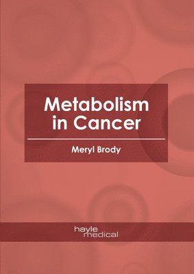 Meryl Brody - Metabolism in Cancer, Inbunden