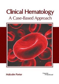 bokomslag Clinical Hematology: A Case-Based Approach