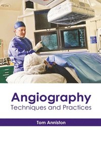 bokomslag Angiography: Techniques and Practices