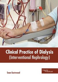bokomslag Clinical Practice of Dialysis (Interventional Nephrology)