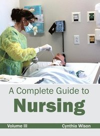 bokomslag Complete Guide to Nursing: Volume III