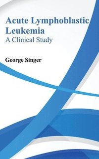 bokomslag Acute Lymphoblastic Leukemia: A Clinical Study