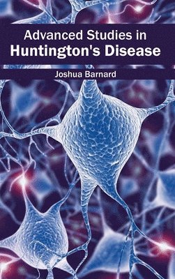 Joshua Barnard - Advanced Studies in Huntington's Disease, Inbunden