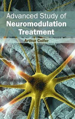 Arthur Colfer - Advanced Study of Neuromodulation Treatment, Inbunden