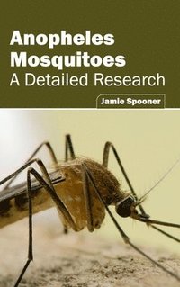 bokomslag Anopheles Mosquitoes: A Detailed Research